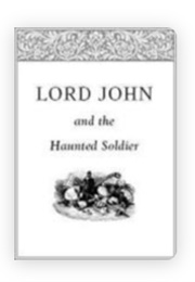 Lord John and the Haunted Soldier (Diana Gabaldon)