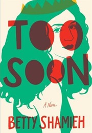 Too Soon (Betty Shamieh)