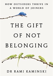 The Gift of Not Belonging (Rami Kaminski)