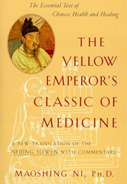 The Yellow Emperor's Classic of Medicine: A New Translation of the Neijing Suwen With Commentary (Maoshing Ni)