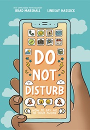 Do Not Disturb: How to Say No to Your Phone (Brad Marshall)