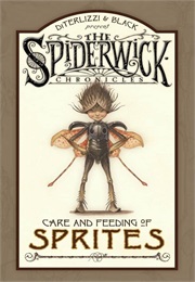 Care and Feeding of Sprites (Tony Diterlizzi & Holly Black)