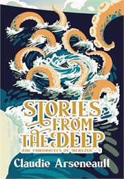 Stories From the Deep (Claudie Arseneault)