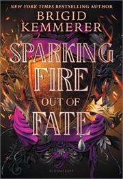 Sparking Fire Out of Fate (Brigid Kemmerer)