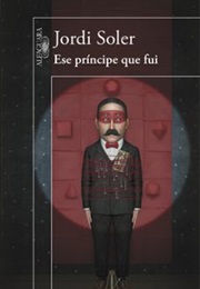 Ese Príncipe Que Fui (Jordi Soler)