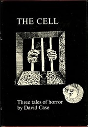 The Cell: Three Tales of Horror (David Case)