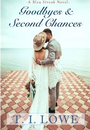 Goodbyes & Second Chances (T.I. Lowe)