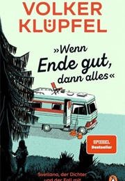 Wenn Ende Gut, Dann Alles / Svetlana & Tommi Ermitteln Bd. 1 (Volker Klüpfel)
