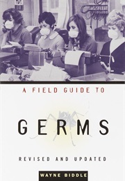 A Field Guide to Germs (Wayne Biddle)