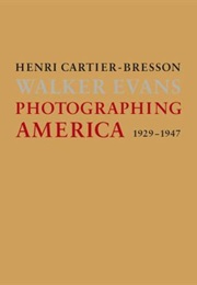 Photographing America: Henri Cartier-Bresson/Walker Evans (Sire, Agnes)