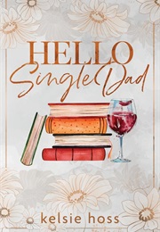 Hello Single Dad (Kelsie Hoss)
