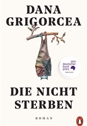 Die Nicht Sterben (Dana Grigorcea)