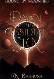Dawn of the Obsidian Sun (RN Barbosa)
