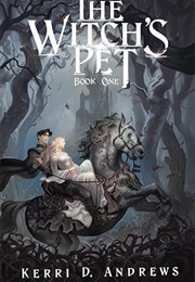 The Witch's Pet (Kerri D. Andrews)