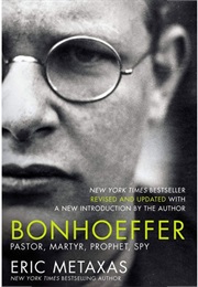 Bonhoeffer: Pastor, Martyr, Prophet, Spy (Metaxas, Eric)