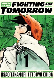 Ashita No Joe: Fighting for Tomorrow (Asao Takamori, Tetsuya Chiba)