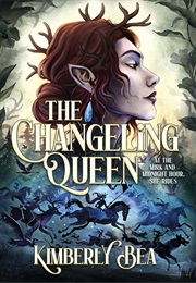 The Changeling Queen (Kimberly Bea)