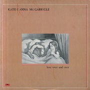 Kate and Anna McGarrigle - Love Over and Over (1982)