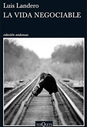 La Vida Negociable (Luis Landero)