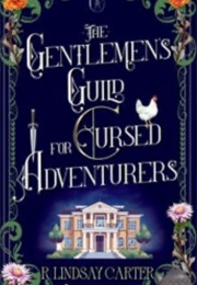 The Gentleman's Guild for Cursed Adventurers (R. Lindsay Carter)