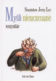 Myśli Nieuczesane Wszystkie (Stanisław Jerzy Lec)