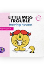 Little Miss Trouble: Moving House (Roger Hargreaves)