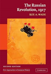 The Russian Revolution, 1917 (Rex A. Wade)