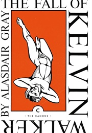 The Fall of Kelvin Walker (Alasdair Gray)