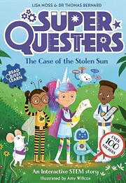 Superquesters - The Case of the Stolen Sun (Lisa Moss & Dr Thomas Bernard)