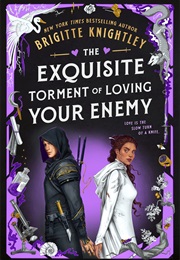 The Exquisite Torment of Loving Your Enemy (Brigitte Knightley)