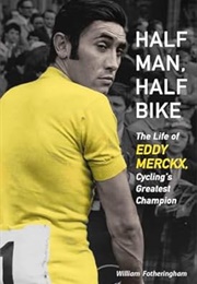 Merckx: Half Man Half Bike (Willia Fotheringham)