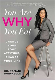 You Are WHY You Eat: Change Your Food Attitude, Change Your Life (Durvasula, Ramani)