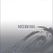 The Eye of Every Storm - Neurosis (2004)