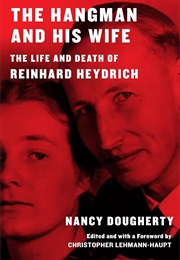 The Hangman and His Wife: The Life and Death of Reinhard Heydrich (Nancy Dougherty)