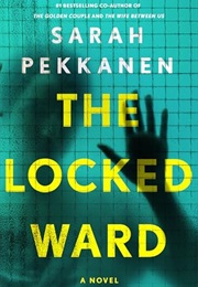 The Locked Ward (Sarah Pekkanen)