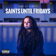 Charlee Remitz -  Saints Until Fridays