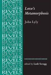Love's Metamorphosis (Lyly, John)