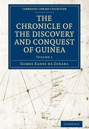 The Chronicle of the Discovery and Conquest of Guinea (Zurara (Or Azurara))