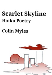Scarlet Skyline: Haiku Poetry (Colin Myles)
