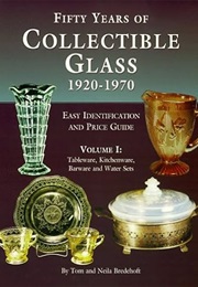 Fifty Years of Collectible Glass 1920-1970: Easy Identification and Price Guide : Tableware, Kitchen (Tom Bredehoft)