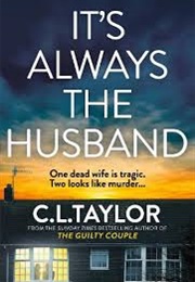 It's Always the Husband (CL Taylor)