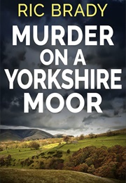 Murder on a Yorkshire Moor (Ric Brady)