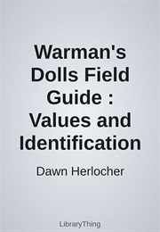 Warman's Dolls Field Guide : Values and Identification (Dawn Herlocher)