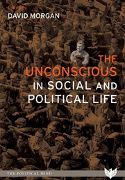 The Unconscious in Social and Political Life (David Morgan)
