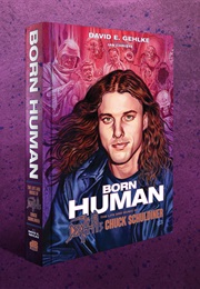 Born Human : The Life and Music of Chuck Schuldiner (David E. Gehlke)