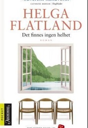Det Finnes Ingen Helhet (Helga Flatland)