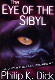 The Eye of the Sibyl and Other Classic Stories (Philip K. Dick)