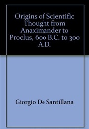 The Origins of Scientific Thought (Giorgio De Santillana)