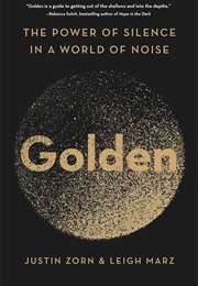 Golden: The Power of Silence in a World of Noise (Justin Zorn)