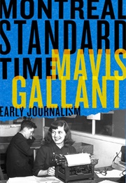 Montreal Standard Time: The Early Journalism of Mavis Gallant (Besner Neil)